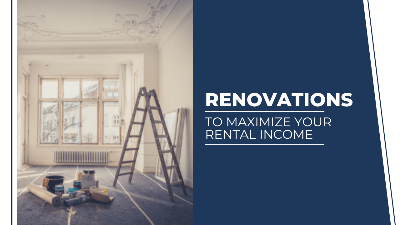 Renovations to Maximize Your Rental Income